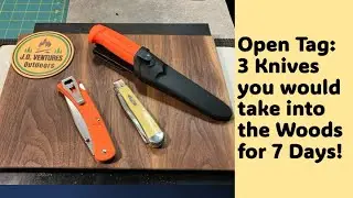 Open Tag: 3 Knives you would take into the Woods for 7 Days! @BostonBladeReviews