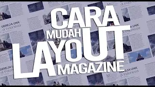 Tutorial (Adobe Indesign) Layout harmonisasi tataletak for magazine, book, tabloi dll.