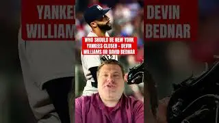 WHO SHOULD BE NEW YORK YANKEES CLOSER - DEVIN WILLIAMS OR DAVID BEDNAR - UPSIDE SPORTS NETWORK