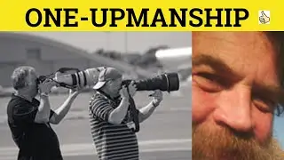 🔵 One-Upmanship - One Upmanship Meaning - Oneupmanship Examples - One-Upmanship Definition - Idioms