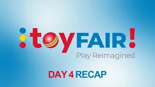 Toy Fair 2023: Day 4 Recap