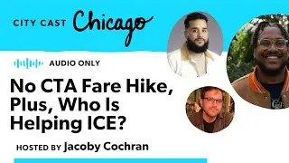 No CTA Fare Hike, Plus, Who Is Helping ICE?