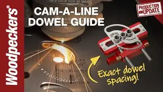 Production Update: Cam-A-Line Dowel Guide