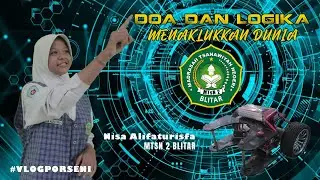 NISA A. VLOG - “DO`A DAN LOGIKA MENAKLUKKAN DUNIA” -  MTsN 2 BLITAR - PORSENI MTs KAB. BLITAR 2025