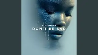 Don't Be Sad