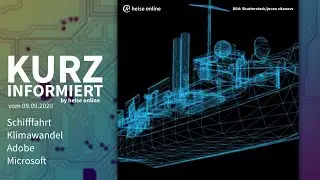 Schifffahrt, Klimawandel, Adobe, Microsoft | Kurz informiert vom 09.09.2020 by heise online