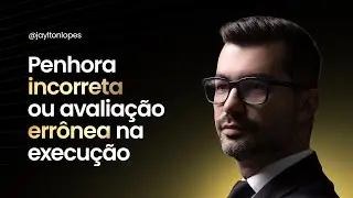 Penhora incorreta ou avalia&ccedil;&atilde;o err&ocirc;nea na execu&ccedil;&atilde;o