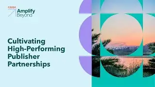 Cultivating High-Performing Publisher Partnerships