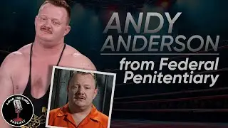 Andy Anderson - Federal Prison Ep 312