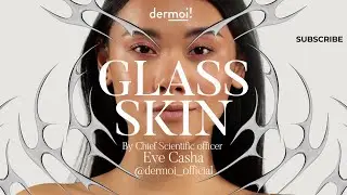 Glass Skin in 4 Easy Steps - dermoi! Scientists Explain