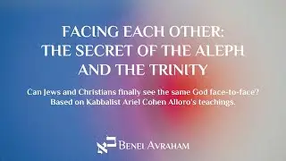 Facing Each Other: The Secret of the Aleph and the Trinity - Dallas Messianic Congregation