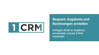 1CRM - Bequem Angebote und Rechnungen erstellen