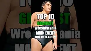 Top 10 Greatest WrestleMania Main Event Matches of All Time #WWE #WrestleMania