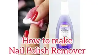 How to Produce Nail Polish Remover