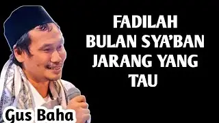 FADILAH BULAN SYA'BAN YANG JARANG DI KETAHUI _ NGAJI GUS BAHA 