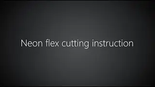 Neon flex cutting instruction