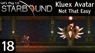 Kluex Avatar - Boss - It Can't Be That Easy, Can It? - Starbound 1.0 Let's Play Episode #18