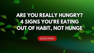 Are You Really Hungry? 4 Signs You&rsquo;re Eating Out of Habit (Not Hunger!)