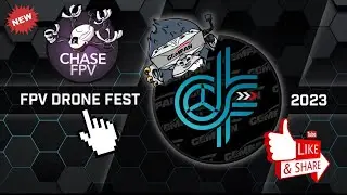 FPV Drone Fest 2023-My Highlights