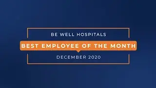Best Employee of the Month | December 2020 | Be Well Hospitals