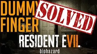 Resident Evil 7 Dummy Finger Update!