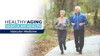 Healthy Aging - Vascular Health: Vascular Medicine