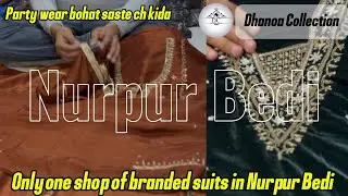 ✨(DHANOA COLLECTION)📞no.9501392182  🥳💃🏻Party wear Suits 📍 NURPUR BEDI / Punjab 