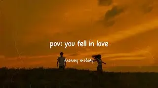 pov: you fell in love