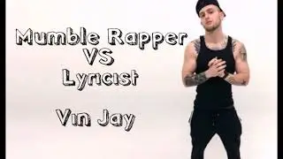 Vin Jay - Mumble Rapper Vs Lyricist (Lyrics)