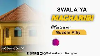 SWALA YA MAGHRIBI || Imāam: Muadhi Alliy