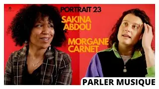 PARLER MUSIQUE I Portrait 23 I SAKINA ABDOU & MORGANE CARNET #CapsulesDiscobole
