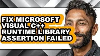 How to Fix Microsoft Visual C++ Runtime Library Assertion Failed - Step by Step