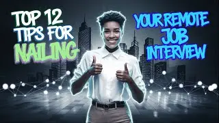 TOP 12 TIPS FOR NAILING YOUR REMOTE JOB INTERVIEW
