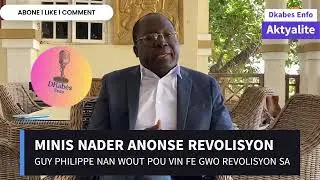 MINIS NADER ANONSE YON GWO REVOLISYON KI PRAL RIVE l GUY PHILIPPE NAN WOUT!!