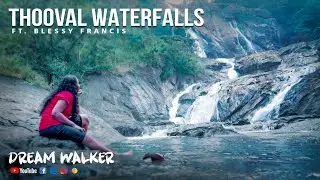 Thooval Waterfalls |  Ft Blessy Francis | Dream Walker | Let's Dream Let's Walk | #ThoovalWaterfalls