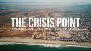 The Crisis Point: Examining Illegal Immigration at the California Border