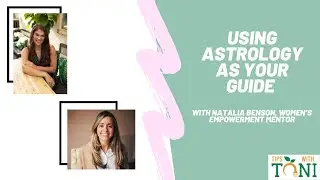 EP315. Using Astrology As Your Guide With Natalia Benson, Women&rsquo;s Empowerment Mentor