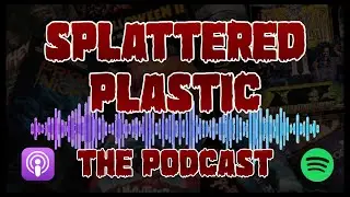 Splattered Plastic the Podcast