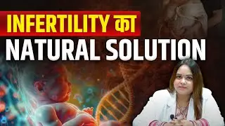 Infertility Causes & Solutions | IVF Alternatives | Infertility का नेचुरल इलाज | Garbh Sanskar