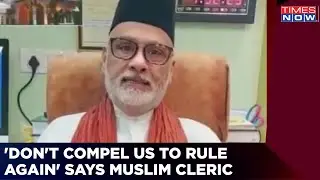 'We Were Rulers Of India' says Muslim Cleric Sarwar Chisti | Is This A Call For Violence? | News