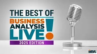 The Best of Business Analysis Live 2025