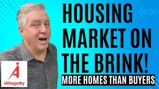 The Housing Market is on the Brink - More Homes Than Buyers