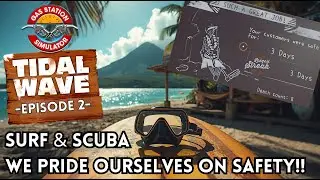 Gas Station Simulator - Tidal Wave DLC Ep 2 - Surf & Scuba We Pride Ourselves On Safety!!