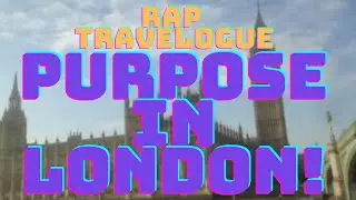Rap travelogue - Purpose in London! (GoPro video)