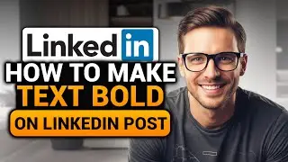 How To Make Text Bold On Linkedin Post (EASY FULL GUIDE) | Add Bold Text on Linkedin Post