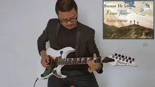 Because He lives//electric guitar covered by Lithsari.