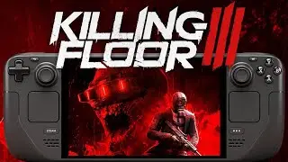 Killing Floor 3 Steam Deck First Look Performance Tested: Is it Playable?