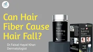 Can Hair Fiber Cause Hair Fall? Best Hair Transplant Clinic|F.Aesthetics|Dr Faisal Hayat Khan