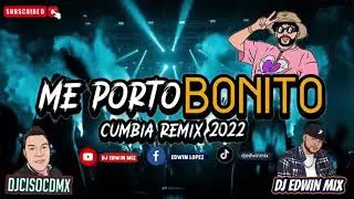 ME PORTO BONITO CUMBIA RMX DJ EDWIN MIX FT DJ CISO CDMX 2022