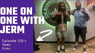 @krownme17 (Keao Kosu)| One On One With Jerm Episode 109